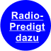 Radio-Predigtdazu